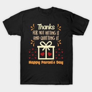 Thanks for not hitting it and quitting - family gift T-Shirt